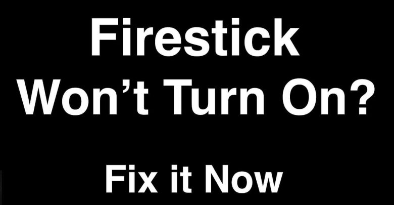 Fire Stick Won’t Turn On - Easy Guide to Fix [2021 Update]