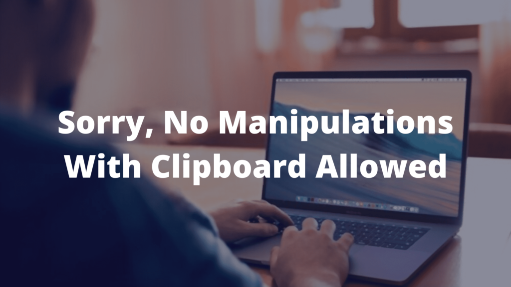 Sorry No Manipulations with Clipboard Allowed