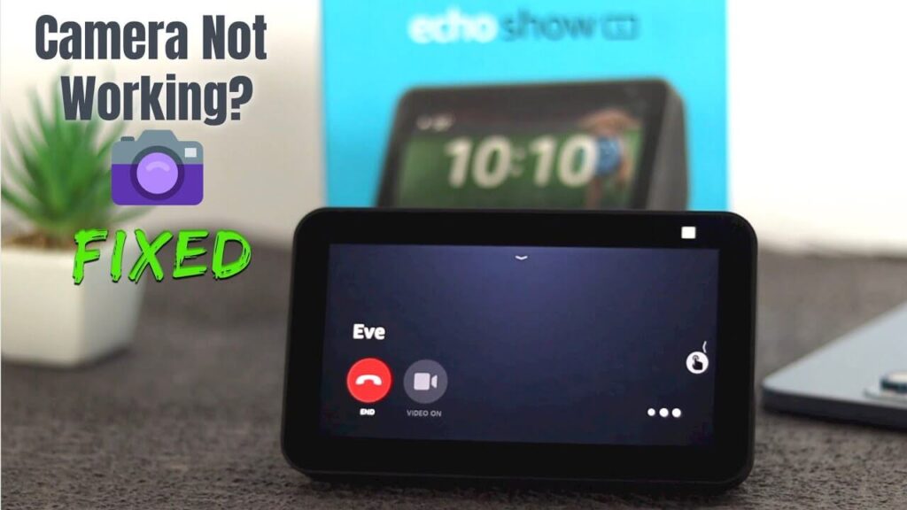 Echo Show Camera Not Working