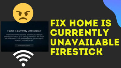 Home is Currently Unavailable on FireStick