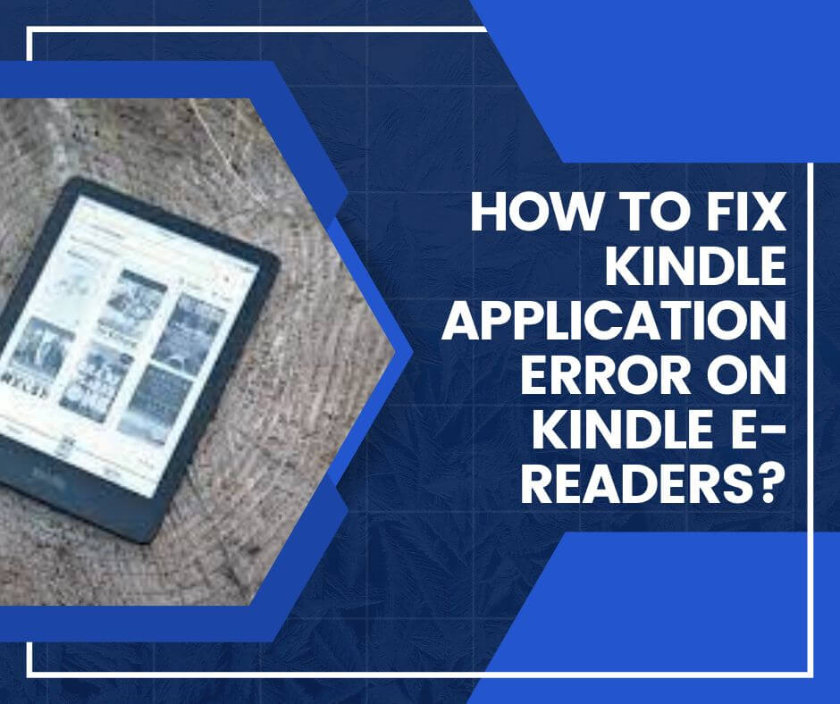 How to Fix Kindle Application Error on Kindle E-Readers