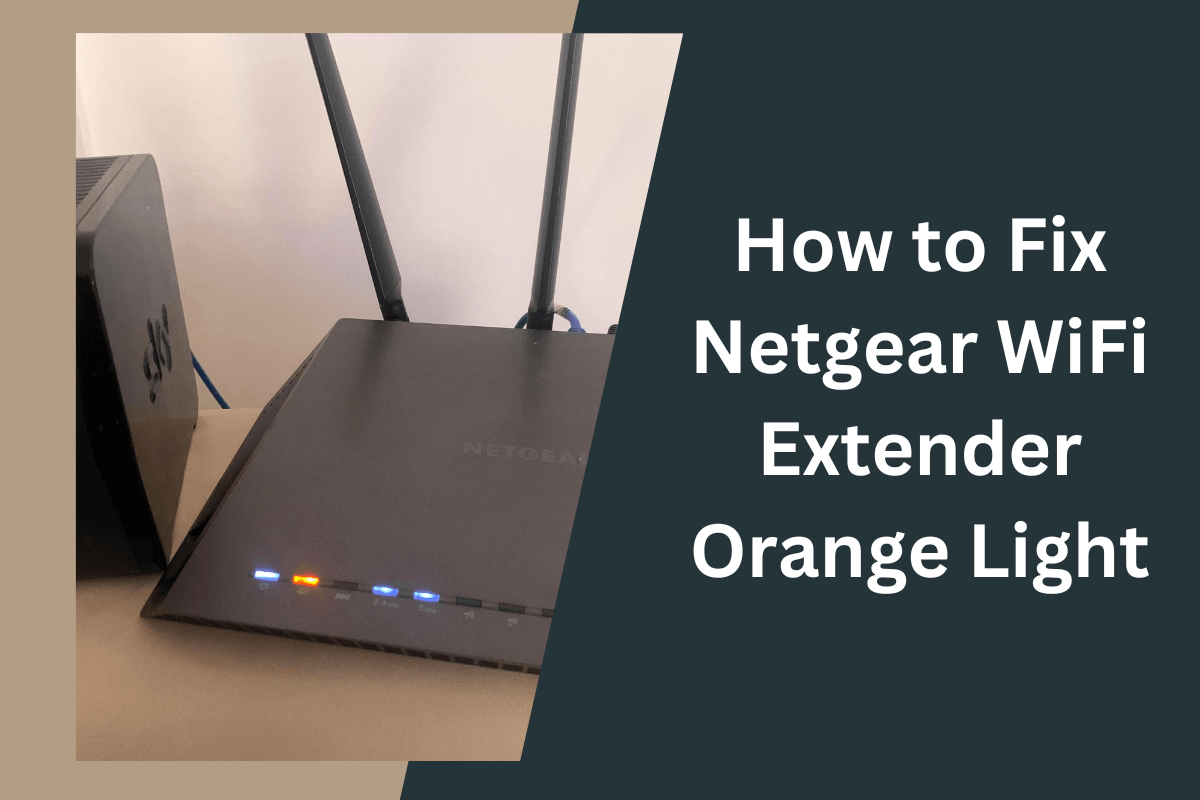 How to Fix Netgear WiFi Extender Orange Light