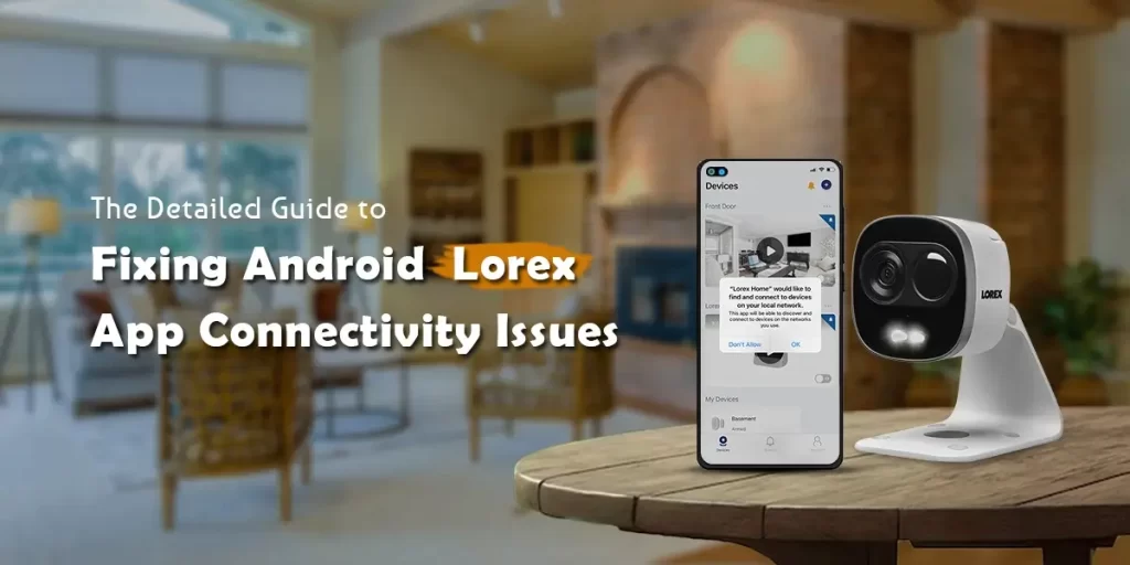 Lorex Camera Not Connecting to App