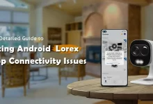 Lorex Camera Not Connecting to App