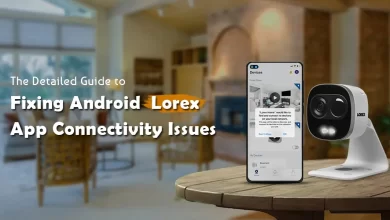 Lorex Camera Not Connecting to App